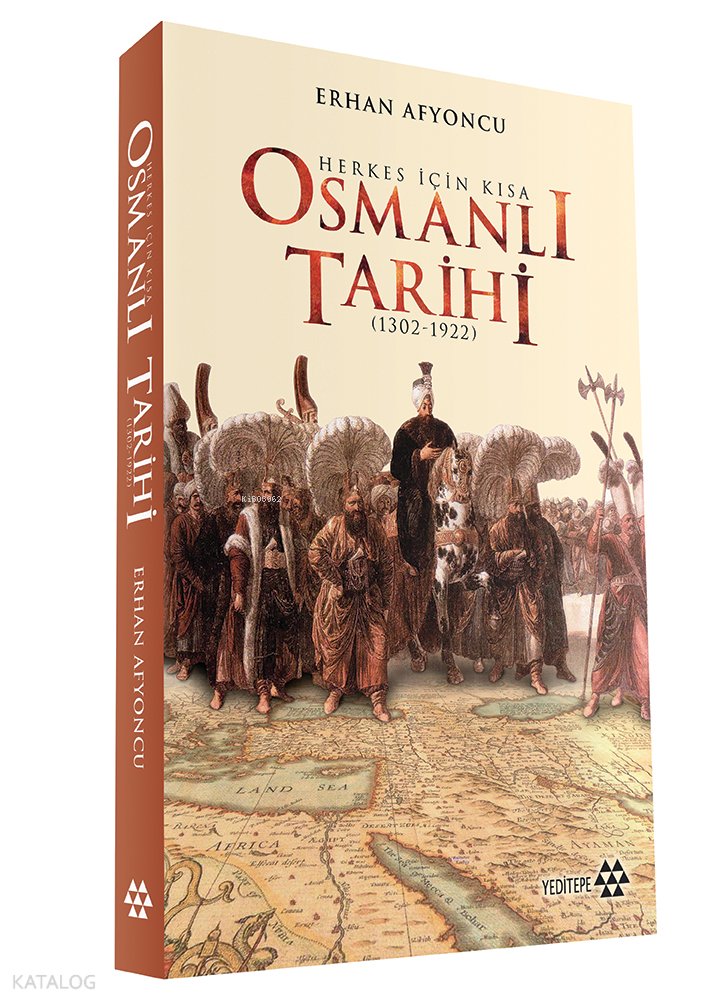 Herkes İçin Kısa Osmanlı Tarihi (1302 - 1922) (Ciltli) - Erhan Afyoncu