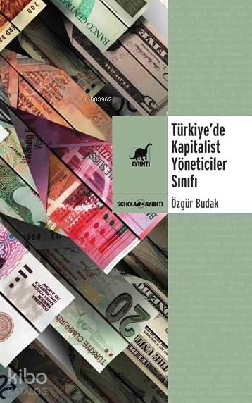 Türkiye'de Kapitalist Yöneticiler Sınıfı - Özgür Budak