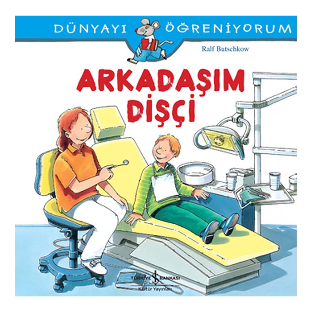 DÜNYAYI ÖĞRENİYORUM - ARKADAŞIM DİŞÇİ