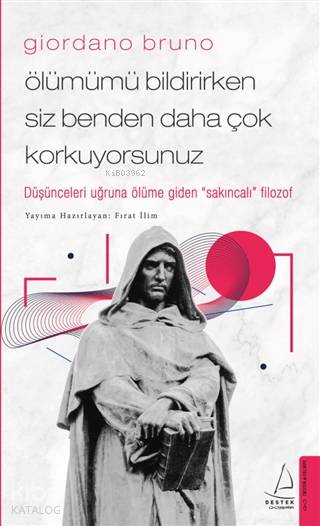 Giordano Bruno–Ölümümü Bildirirken Siz Benden Daha Çok Korkuyorsunuz