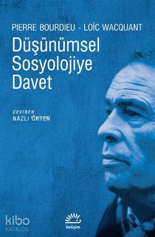 Düşünümsel Sosyolojiye Davet - Pierre Bourdieu, Loic Wacquant