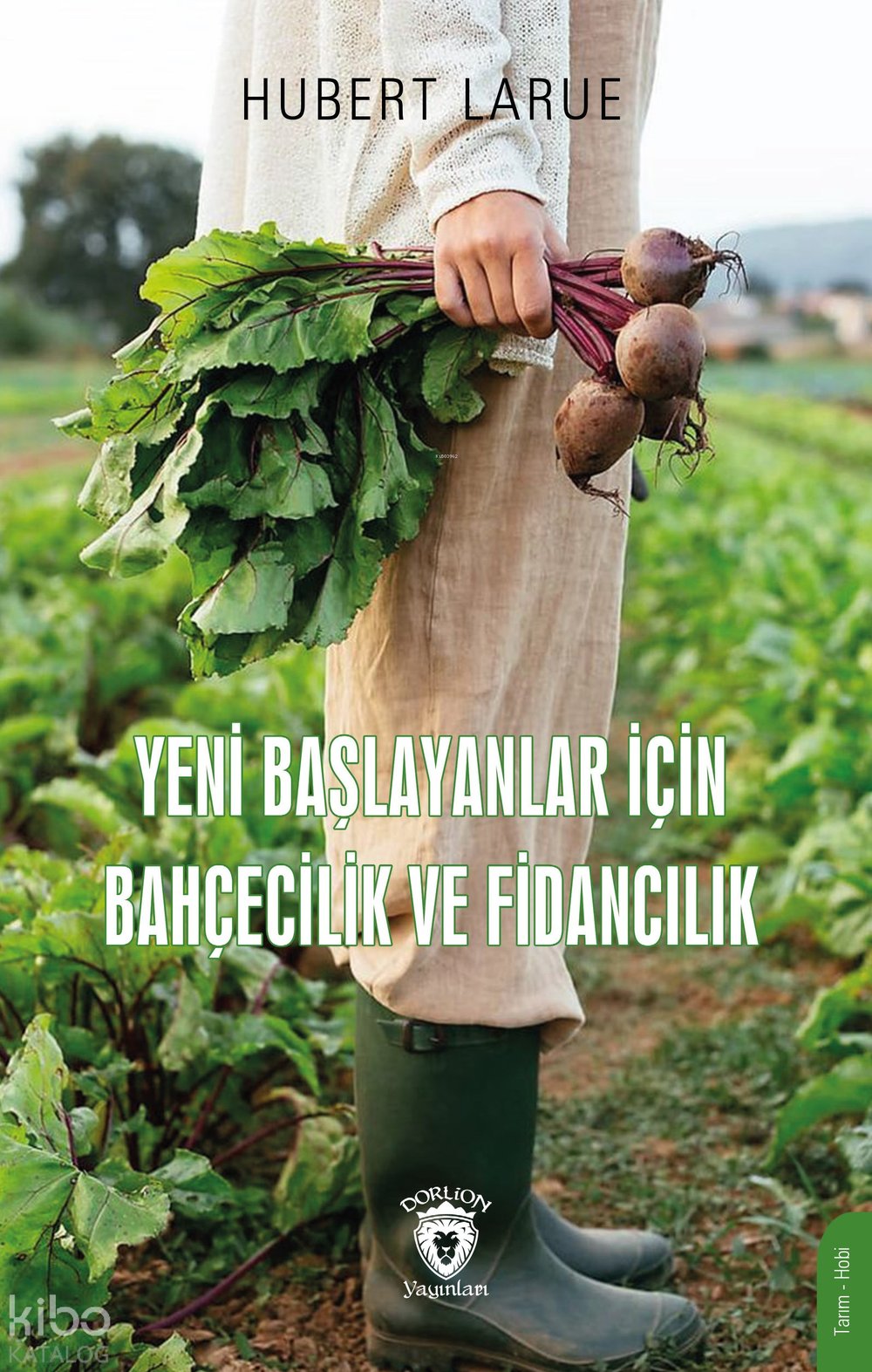 Yeni Başlayanlar İçin Bahçecilik Ve Fidancılık - Hubert Larue
