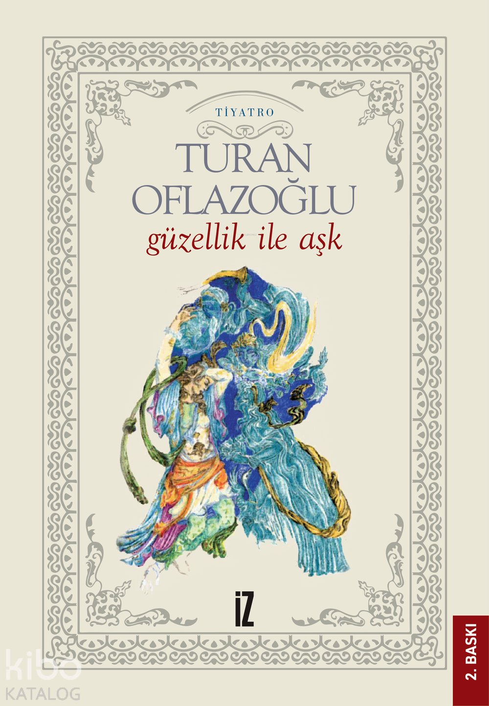 Güzellik İle Aşk - A. Turan Oflazoğlu