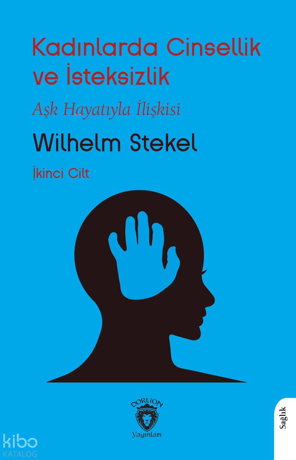 Kadınlarda Cinsellik ve İsteksizlik - İkinci Cilt - Wilhelm Stekel