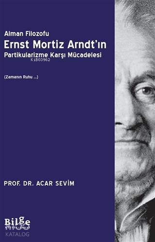 Alman Filozofu Ernst Mortiz Arndt'ın Partikularizme Karşı Mücadelesi - Acar Sevim