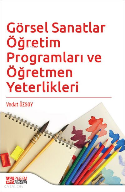 Görsel Sanatlar Öğretim Programları ve Öğretmen Yeterlikleri - Vedat Özsoy