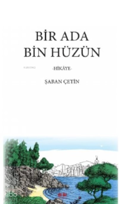 Bir Ada Bin Hüzün - Şaban Çetin