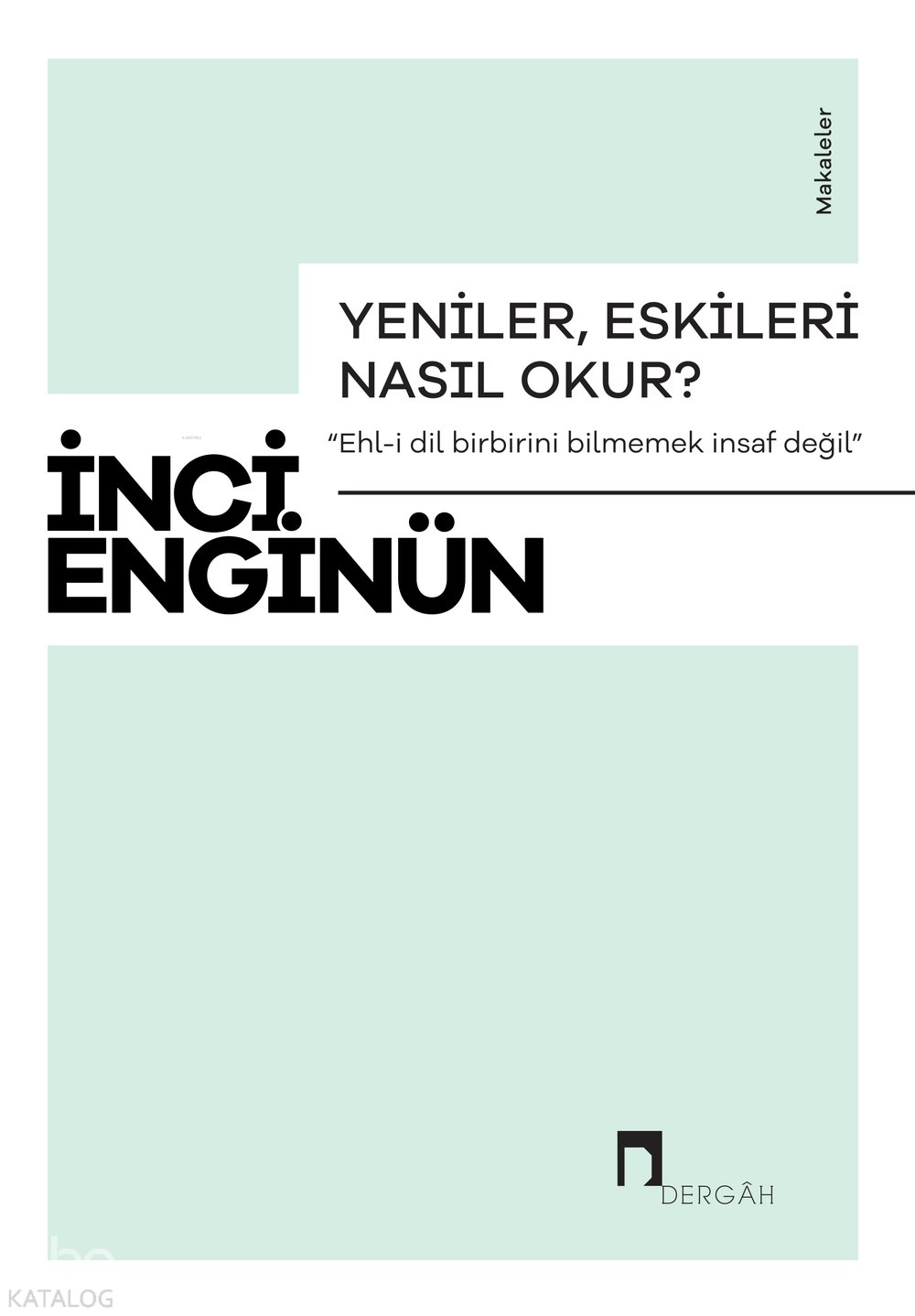 Yeniler, Eskileri Nasıl Okur? - İnci Enginün
