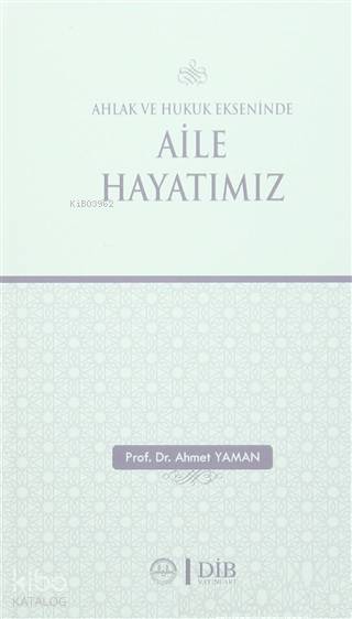 Ahlak ve Hukuk Ekseninde Aile Hayatımız - Ahmet Yaman