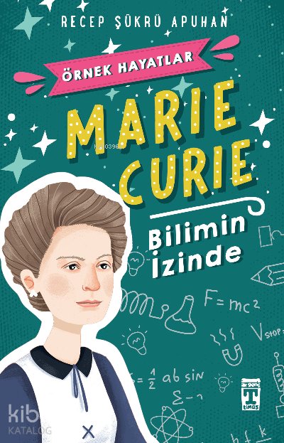 Marie Curie - Bilimin İzinde - Recep Şükrü Apuhan