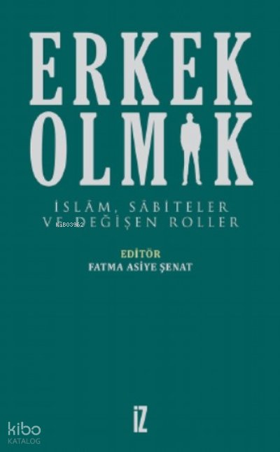 Erkek Olmak - Fatma Asiye Şenat