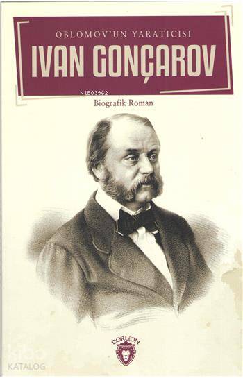 Oblomov'un Yaratıcısı - İvan Aleksandroviç Gonçarov