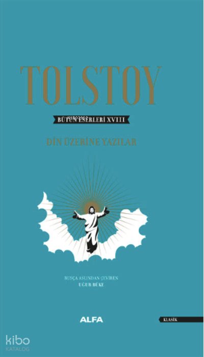Bütün Eserleri XVIII Din Üzerine Yazılar (1879- 1884) - Lev Nikolayeviç Tolstoy