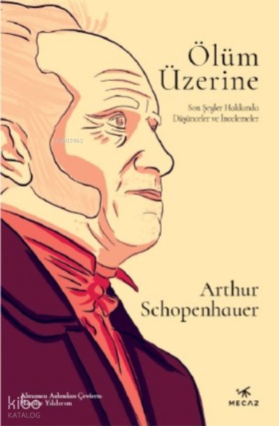 Ölüm Üzerine Son Şeyler Hakkında Düşünceler Ve İncelemeler - Arthur Schopenhauer