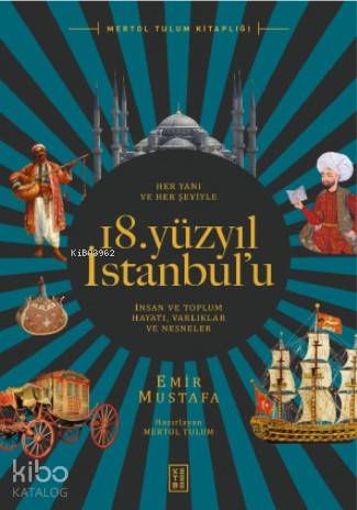 Her Yanı ve Her Şeyiyle 18 Yüzyıl İstanbul'u