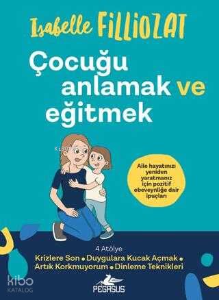Çocuğu Anlamak ve Eğitmek - Isabelle Filliozat