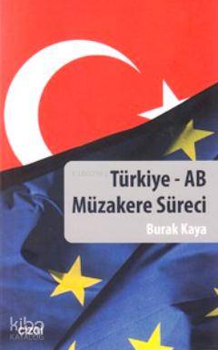 Türkiye - AB Müzakere Süreci - Burak Kaya (Siyaset)