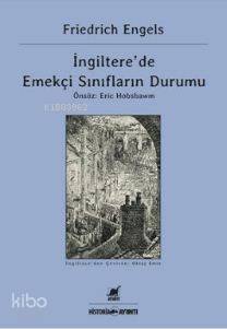 İngiltere'de Emekçi Sınıfların Durumu - Friedrich Engels