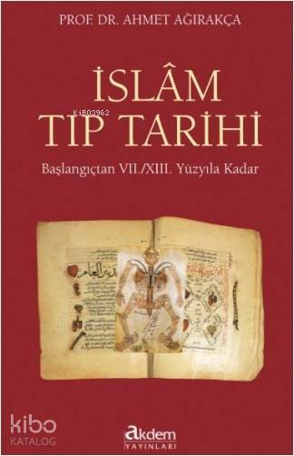 İslam Tıp Tarihi (Ciltli) - Ahmet Ağırakça