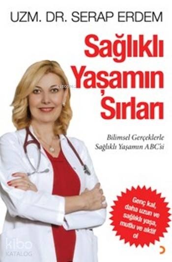Sağlıklı Yaşamın Sırları - Serap Erdem