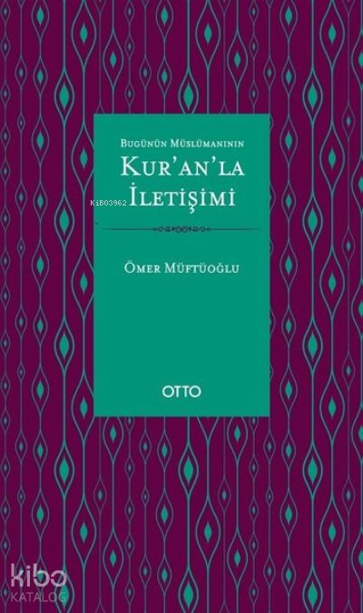 Bugünün Müslümanının Kur'an'la İletişimi