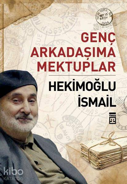 Genç Arkadaşıma Mektuplar - Hekimoğlu İsmail