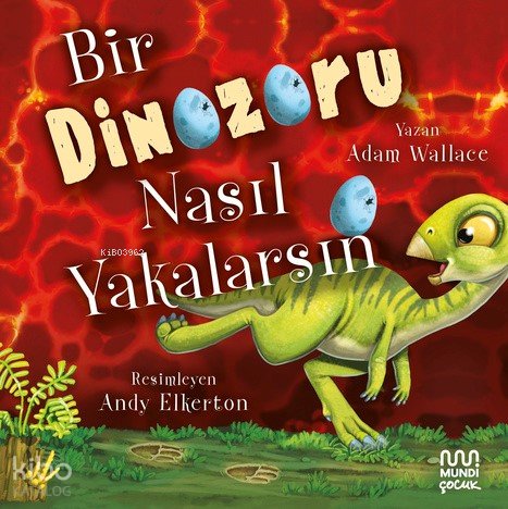 Bir Dinozoru Nasıl Yakalarsın - Adam Wallace