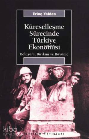 Küreselleşme Sürecinde Türkiye Ekonomisi - Erinç Yeldan