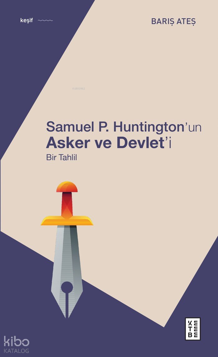 Samuel P. Huntington’ın Asker ve Devlet’i - Barış Ateş