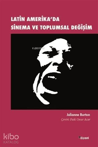 Latin Amerika'da Sinema ve Toplumsal Değişim - Julianne Burton