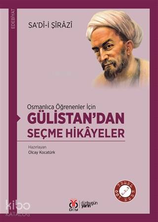Osmanlıca Öğrenenler İçin Gülistan'dan Seçme Hikayeler - Şeyh Sadii Şirazi