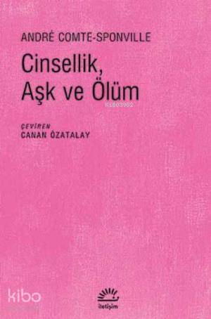Cinsellik, Aşk ve Ölüm - Andre Comte Sponville