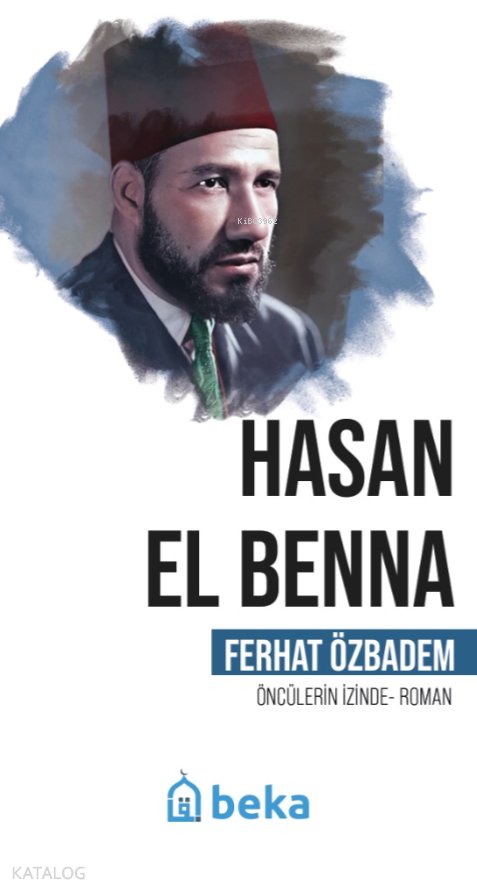 Hasan El Benna - Öncülerin İzinde - Ferhat Özbadem
