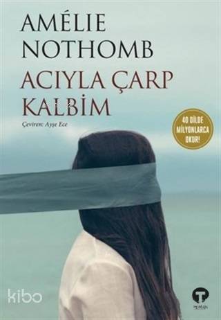 Acıyla Çarp Kalbim - Amélie Nothomb