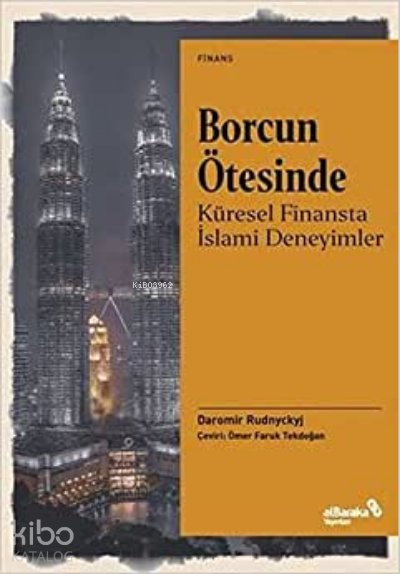 Borcun Ötesinde: Küresel Finansta İslami Deneyimler - Daromir Rudnyckyj