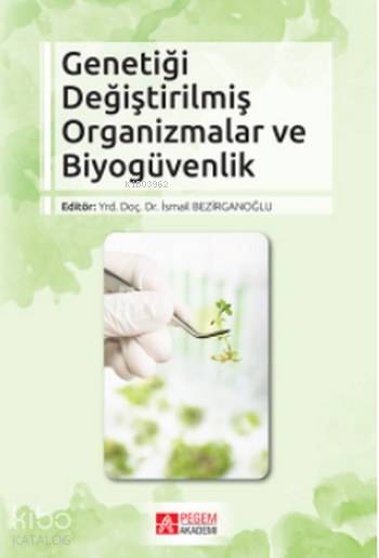 Genetiği Değiştirilmiş Organizmalar ve Biyogüvenlik - Kolektif