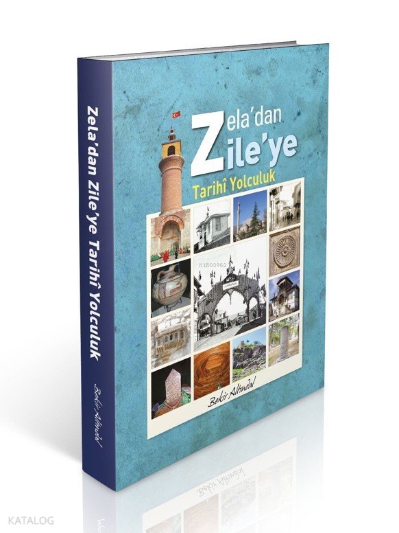 Zela’dan Zile’ye Tarihi Yolculuk - Bekir Altındal