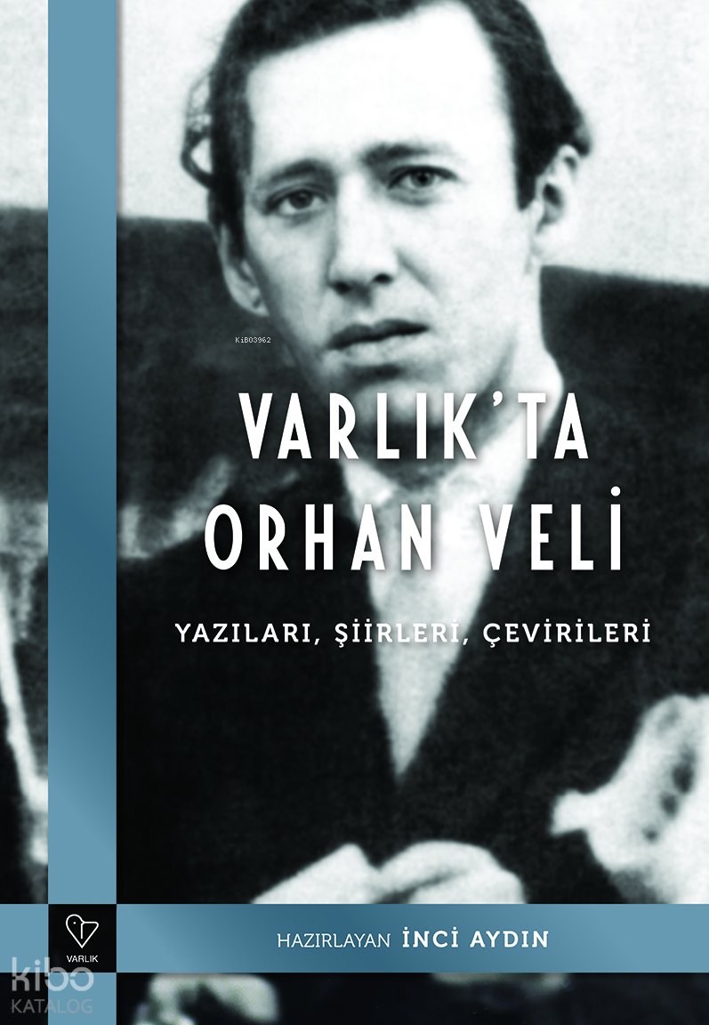 Varlık'ta Orhan Veli - Yazıları, Şiirleri, Çevirileri - Orhan Veli