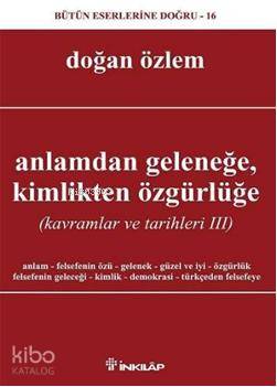 Anlamdan Geleneğe, Kimlikten Özgürlüğe - Doğan Özlem
