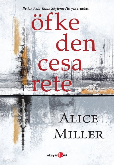 Öfkeden Cesarete - Alice Miller