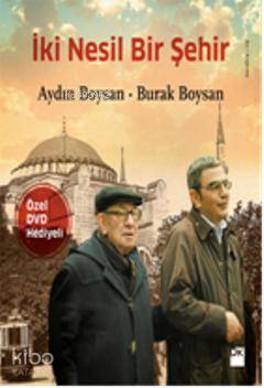 İki Nesil Bir Şehir - Aydın Boysan, Burak Boysan