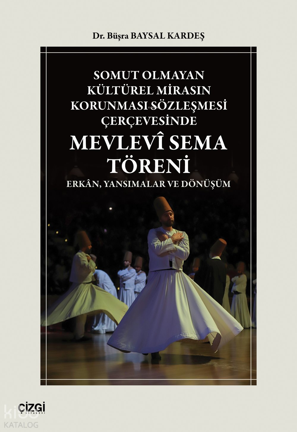Somut Olmayan Kültürel Mirasın Korunması Sözleşmesi Çerçevesinde Mevlevî Sema Töreni