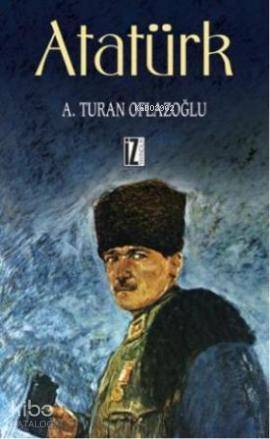 Atatürk - A. Turan Oflazoğlu