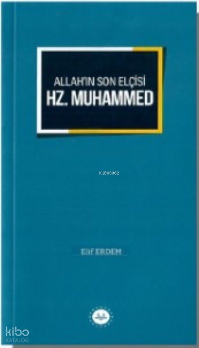 Allah’ın Son Elçisi Hz. Muhammed - Elif Erdem