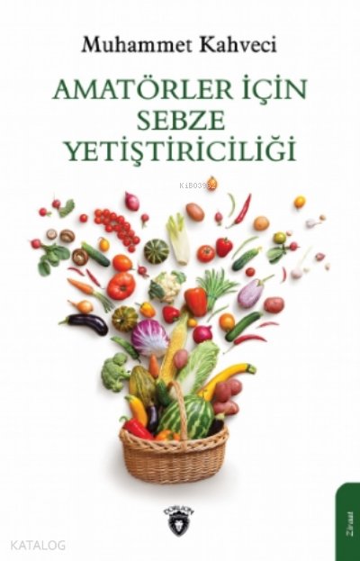 Amatörler İçin Sebze Yetiştiriciliği - Muhammet Kahveci