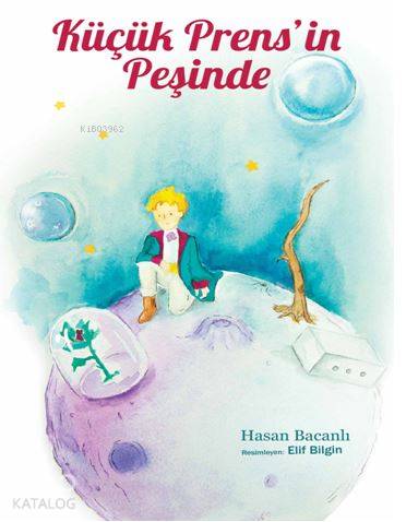 Küçük Prens'in Peşinde - Hasan Bacanlı