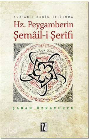 Hz. Peygamberin Şemail-i Şerifi - Şaban Özkavukçu