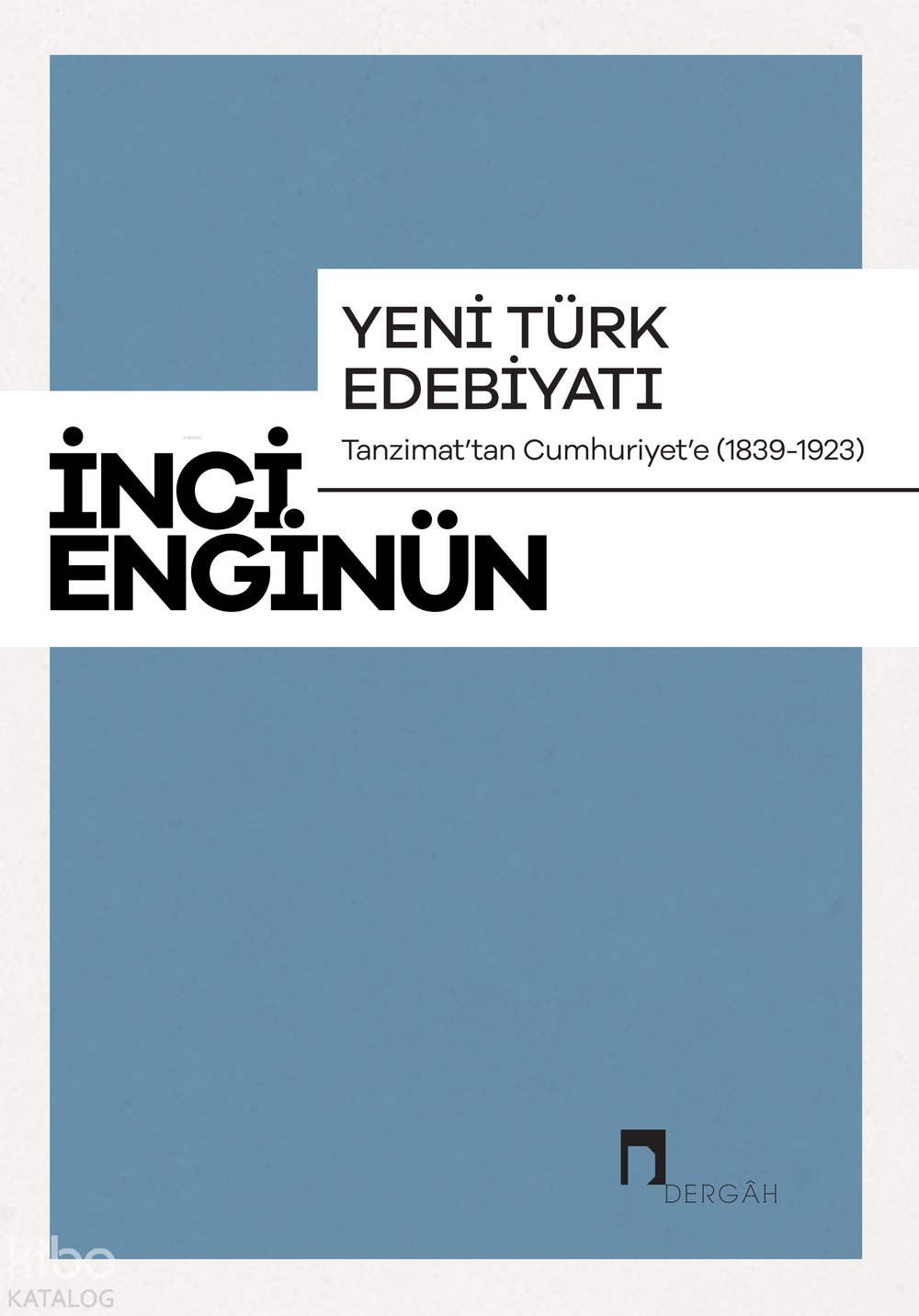Yeni Türk Edebiyatı Tanzimat'tan Cumhuriyet'e (1839-1923) - İnci Enginün