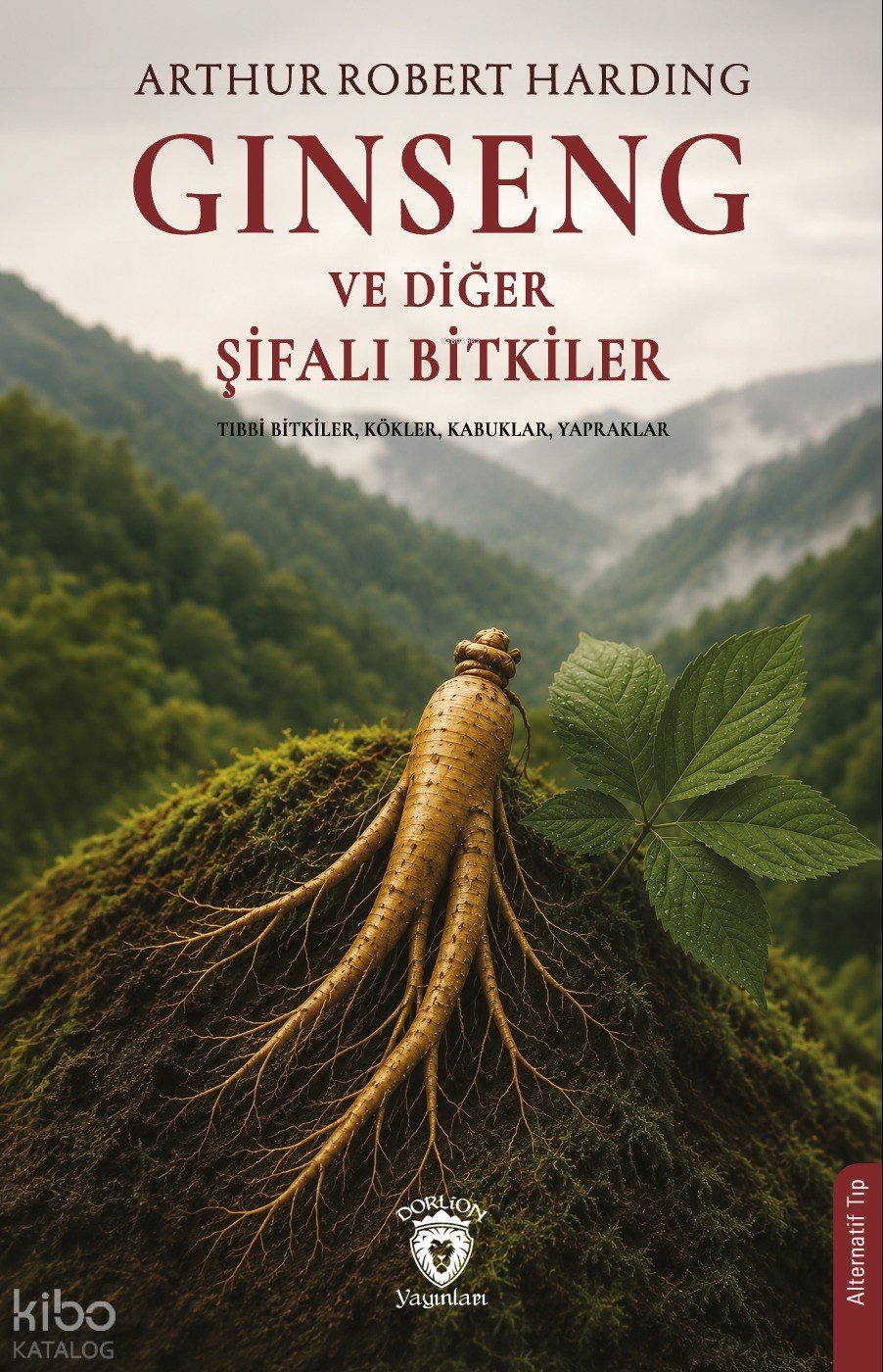 Ginseng ve Diğer Şifalı Bitkiler - Arthur Robert Harding