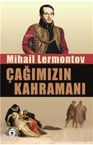 Çağımızın Kahramanı - Mihail Yuryeviç Lermontov